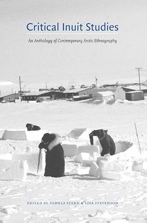 Immagine del venditore per Critical Inuit Studies: An Anthology of Contemporary Arctic Ethnography venduto da moluna