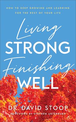 Bild des Verkufers fr Living Strong, Finishing Well: How to Keep Growing and Learning for the Rest of Your Life zum Verkauf von moluna