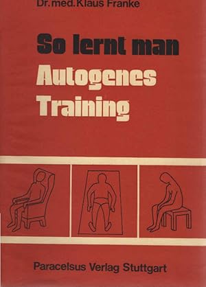 Image du vendeur pour So lernt man autogenes Training. von. [Zeichn.: Ulrich Franke] mis en vente par Schrmann und Kiewning GbR