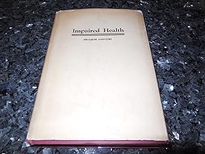 Impaired Health - Its Cause and Cure, Volume One