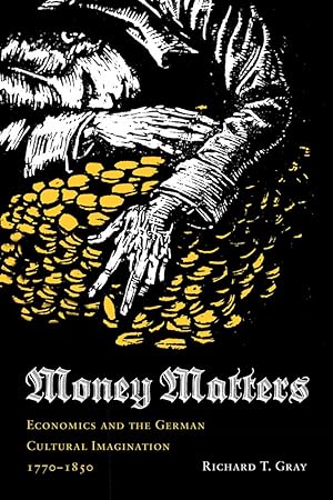 Bild des Verkufers fr Money Matters: Economics and the German Cultural Imagination, 1770-1850 zum Verkauf von moluna