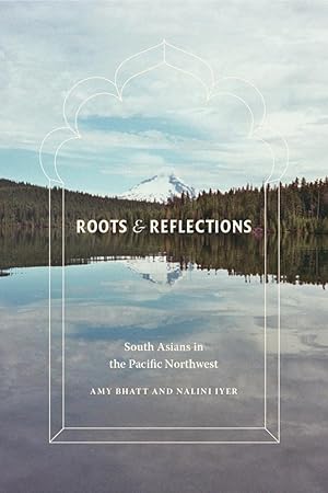 Bild des Verkufers fr Roots and Reflections: South Asians in the Pacific Northwest zum Verkauf von moluna