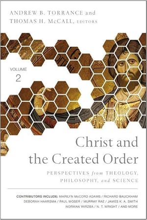 Seller image for Christ and the Created Order: Perspectives from Theology, Philosophy, and Science for sale by moluna