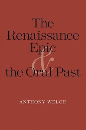 Bild des Verkufers fr Welch, A: Renaissance Epic and the Oral Past zum Verkauf von moluna