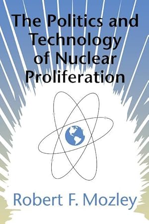 Bild des Verkufers fr The Politics and Technology of Nuclear Proliferation zum Verkauf von moluna