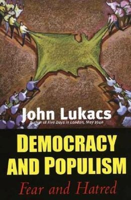 Bild des Verkufers fr Lukacs, J: Democracy and Populism - Fear and Hatred zum Verkauf von moluna