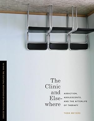 Immagine del venditore per The Clinic and Elsewhere: Addiction, Adolescents, and the Afterlife of Therapy venduto da moluna