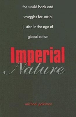Bild des Verkufers fr Goldman, M: Imperial Nature - The World Bank and Struggles f zum Verkauf von moluna