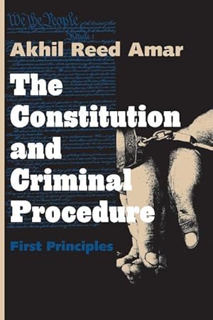 Bild des Verkufers fr Amar, A: Constitution & Criminal Procedure First Principles zum Verkauf von moluna