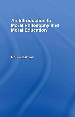 Seller image for Barrow, R: An Introduction to Moral Philosophy and Moral Edu for sale by moluna