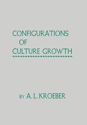 Bild des Verkufers fr Kroeber, A: Configurations of Culture Growth zum Verkauf von moluna