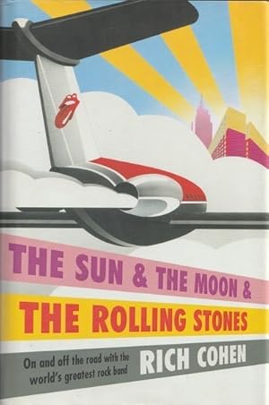 Imagen del vendedor de The Sun & the Moon & the Rolling Stones: On and Off the Road with the World's Greatest Rock Band a la venta por Goulds Book Arcade, Sydney