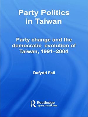 Seller image for Fell, D: Party Politics in Taiwan for sale by moluna