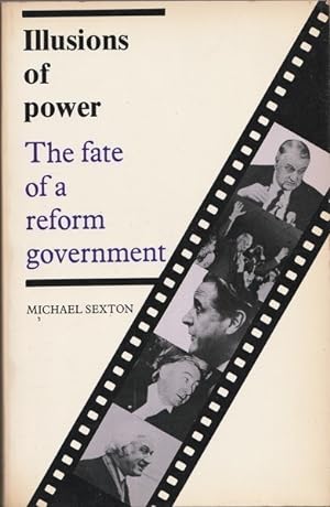 Seller image for Illusions of Power: The Fate of a Reform Government for sale by Goulds Book Arcade, Sydney