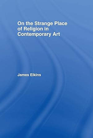 Imagen del vendedor de Elkins, J: On the Strange Place of Religion in Contemporary a la venta por moluna