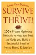 Bild des Verkufers fr Make Your Business Survive and Thrive!: 100+ Proven Marketing Methods to Help You Beat the Odds and Build a Successful Small or Home-Based Enterprise zum Verkauf von moluna