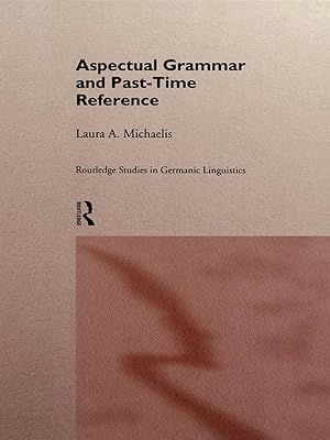 Seller image for Michaelis, L: Aspectual Grammar and Past Time Reference for sale by moluna