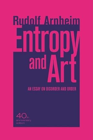 Bild des Verkufers fr Arnheim, R: Entropy and Art - An Essay on Disorder and Order zum Verkauf von moluna