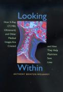 Bild des Verkufers fr Wolbarst, A: Looking Within - How X-Ray, CT, MRI, Ultrasound zum Verkauf von moluna