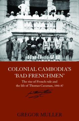 Seller image for Muller, G: Colonial Cambodia\ s \ Bad Frenchmen\ for sale by moluna