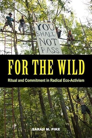 Seller image for Pike, S: For the Wild - Ritual and Commitment in Radical Eco for sale by moluna