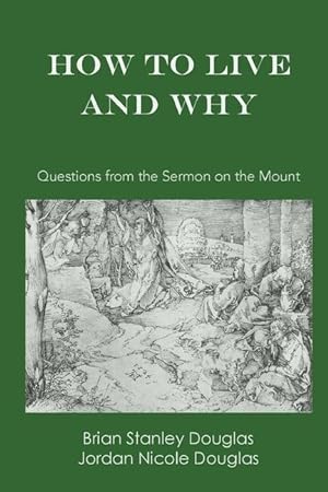 Immagine del venditore per How to Live and Why: Questions from the Sermon on the Mount venduto da moluna