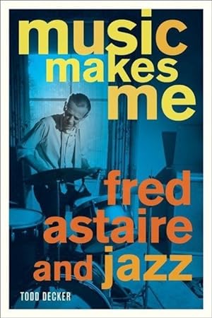 Bild des Verkufers fr Decker, T: Music Makes Me - Fred Astaire and Jazz zum Verkauf von moluna
