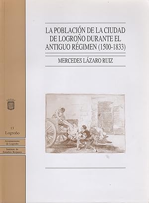 Bild des Verkufers fr La poblacin de la ciudad de Logroo durante el antiguo rgimen (1500-1833) . zum Verkauf von Librera Astarloa
