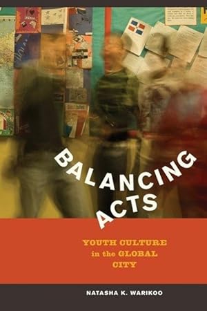Bild des Verkufers fr Warikoo, N: Balancing Acts - Youth Culture in the Global Cit zum Verkauf von moluna