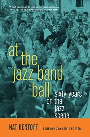 Bild des Verkufers fr Hentoff, N: At the Jazz Band Ball - Sixty Years on the Jazz zum Verkauf von moluna