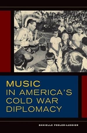 Image du vendeur pour Fosler-Lussier, D: Music in America\ s Cold War Diplomacy mis en vente par moluna