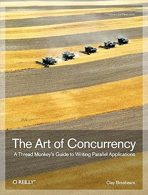 Bild des Verkufers fr The Art of Concurrency: A Thread Monkey\ s Guide to Writing Parallel Applications zum Verkauf von moluna