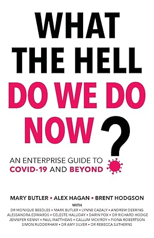 Image du vendeur pour What The Hell Do We Do Now?: An enterprise guide to COVID-19 and beyond mis en vente par moluna