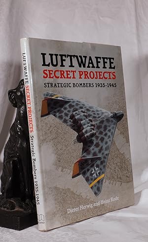 Imagen del vendedor de LUFTWAFFE SECRET PROJECTS. Strategic Bombers 1933 - 1945 a la venta por A&F.McIlreavy.Buderim Rare Books