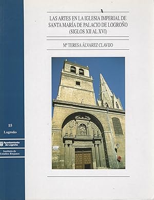 Bild des Verkufers fr Las artes en la iglesia imperial de Santa Mara de Palacio de Logroo (siglos XII-XVI) . zum Verkauf von Librera Astarloa