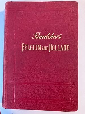 Belgium and Holland: Handbook for Travellers. With 15 Maps and 30 Plans. 14th Edition, Revised an...