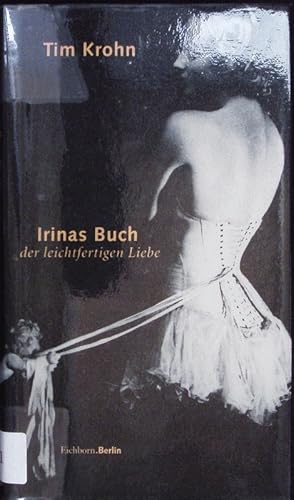 Seller image for Irinas Buch der leichtfertigen Liebe. for sale by Antiquariat Bookfarm