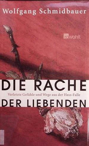 Seller image for Die Rache der Liebenden. Verletzte Gefhle und Wege aus der Hass-Falle. for sale by Antiquariat Bookfarm