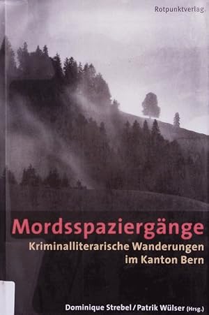 Bild des Verkufers fr Mordsspaziergnge. Kriminalliterarische Wanderungen im Kanton Bern. zum Verkauf von Antiquariat Bookfarm