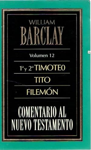 Seller image for Comentario al Nuevo Testamento, volumen 12. 1 y 2 Timoteo, Tito, Filemn . for sale by Librera Astarloa