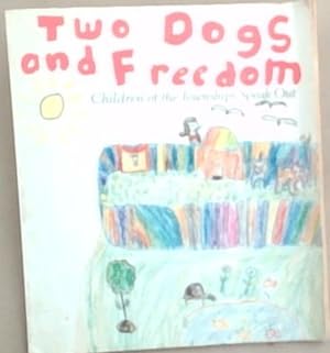 Bild des Verkufers fr Two Dogs and Freedom: Children of the Townships Speak Out zum Verkauf von Chapter 1