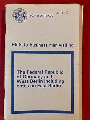 Hints to Business Men Visiting the Federal Republic of Germany and West Berlin, including Notes o...