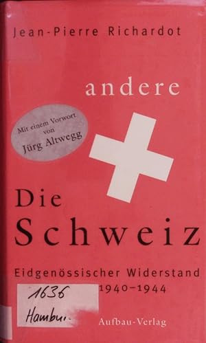 Image du vendeur pour Die andere Schweiz. Eidgenssischer Widerstand 1940 - 1944. mis en vente par Antiquariat Bookfarm