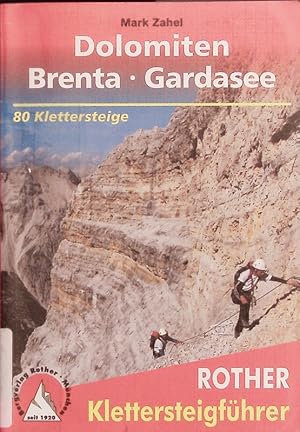 Bild des Verkufers fr Klettersteige Dolomiten, Brenta, Gardasee. 80 ausgewhlte Klettersteigtouren zwischen Sexten und Riva. zum Verkauf von Antiquariat Bookfarm