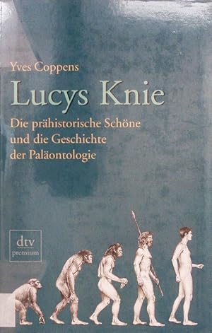 Seller image for Lucys Knie. Die prhistorische Schne und die Geschichte der Palontologie. for sale by Antiquariat Bookfarm