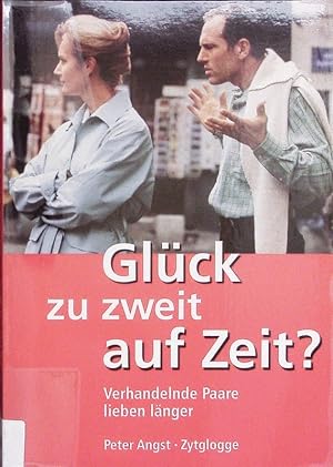 Imagen del vendedor de Glck zu zweit - auf Zeit? Verhandelnde Paare lieben lnger. a la venta por Antiquariat Bookfarm