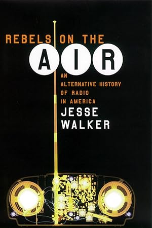 Bild des Verkufers fr Rebels on the Air: An Alternative History of Radio in America zum Verkauf von moluna