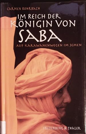 Bild des Verkufers fr Im Reich der Knigin von Saba. Auf Karawanenwegen im Jemen. zum Verkauf von Antiquariat Bookfarm