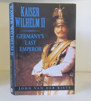 Seller image for Kaiser Wilhelm II: Germany's Last Emperor for sale by BRIMSTONES