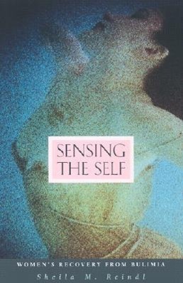 Bild des Verkufers fr Reindl, S: Sensing the Self - Womens Recovery from Bulimia zum Verkauf von moluna